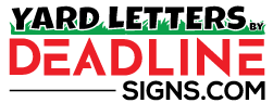 Yard Letters by Deadline Signs